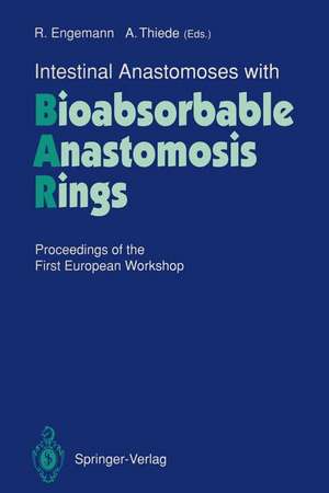 Intestinal Anastomoses with Bioabsorbable Anastomosis Rings: Proceedings of the First European Workshop de Rainer Engemann