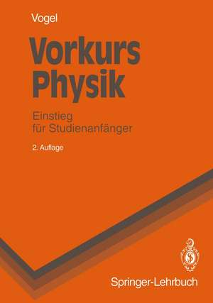 Vorkurs Physik: Einstieg für Studienanfänger de Helmut Vogel