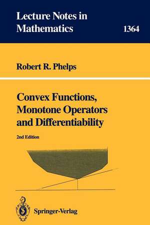 Convex Functions, Monotone Operators and Differentiability de Robert R. Phelps