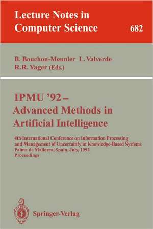 IPMU'92 - Advanced Methods in Artificial Intelligence: 4th International Conference on Information Processing and Management of Uncertainty in Knowledge-Based Systems, Palma de Mallorca, Spain, July 6-10, 1992. Proceedings de Bernadette Bouchon-Meunier