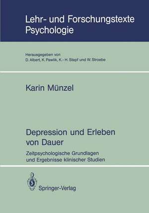 Depression und Erleben von Dauer: Zeitpsychologische Grundlagen und Ergebnisse klinischer Studien de Karin Münzel