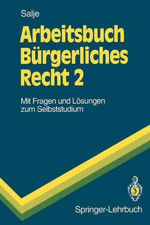 Arbeitsbuch Bürgerliches Recht 2: Mit Fragen und Lösungen zum Selbststudium de Peter Salje