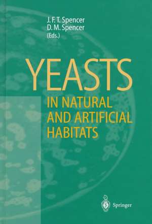 Yeasts in Natural and Artificial Habitats de John F.T. Spencer