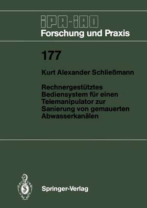 Rechnergestütztes Bediensystem für einen Telemanipulator zur Sanierung von gemauerten Abwasserkanälen de Kurt A. Schließmann