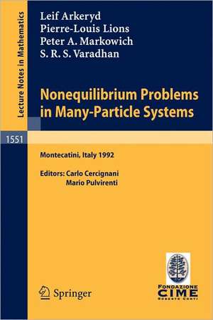 Nonequilibrium Problems in Many-Particle Systems: Lectures given at the 3rd Session of the Centro Internazionale Matematico Estivo (C.I.M.E.) held in Monecatini, Italy, June 15-27, 1992 de Carlo Cercignani