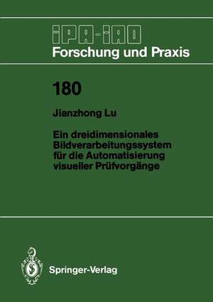 Ein dreidimensionales Bildverarbeitungssystem für die Automatisierung visueller Prüfvorgänge de Jianzhong Lu