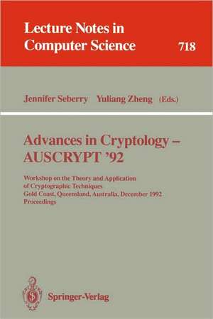 Advances in Cryptology - AUSCRYPT '92: Workshop on the Theory and Application of Cryptographic Techniques, Gold Coast, Queensland, Australia, December 13-16, 1992. Proceedings de Jennifer Seberry