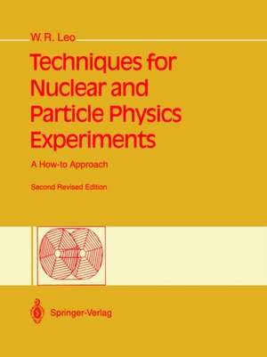 Techniques for Nuclear and Particle Physics Experiments: A How-to Approach de William R. Leo