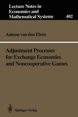 Adjustment Processes for Exchange Economies and Noncooperative Games de Antoon van den Elzen