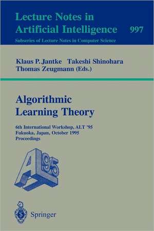 Algorithmic Learning Theory: 4th International Workshop, ALT '93, Tokyo, Japan, November 8-10, 1993. Proceedings de Klaus P. Jantke