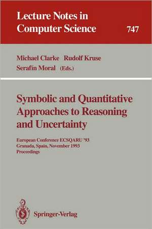 Symbolic and Quantitative Approaches to Reasoning and Uncertainty: European Conference ECSQARU '93, Granada, Spain, November 8-10, 1993. Proceedings de Michael Clarke