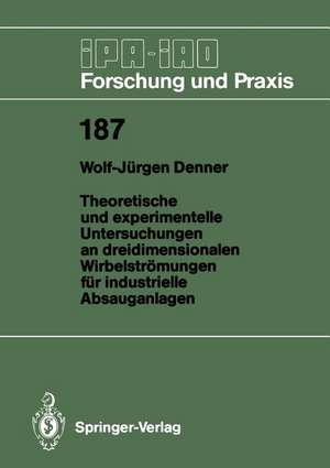 Theoretische und experimentelle Untersuchungen an dreidimensionalen Wirbelströmungen für industrielle Absauganlagen de Wolf-Jürgen Denner