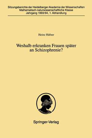 Weshalb erkranken Frauen später an Schizophrenie? de Heinz Häfner