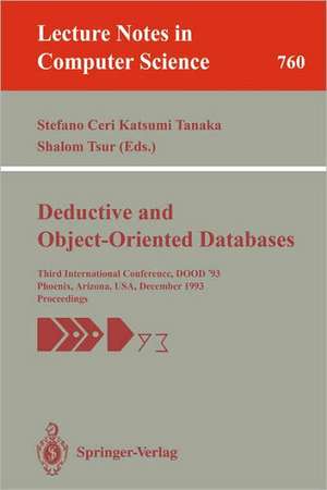 Deductive and Object-Oriented Databases: Third International Conference, DOOD '93, Phoenix, Arizona, USA, December 6-8, 1993. Proceedings de Stefano Ceri