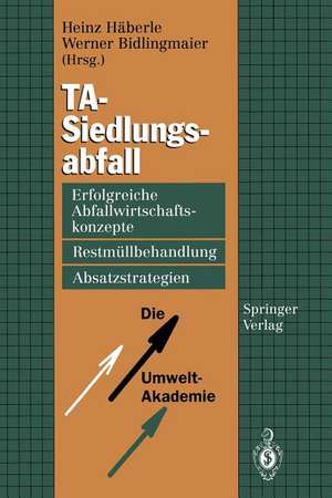 TA-Siedlungsabfall: Erfolgreiche Abfallwirtschaftskonzepte, Restmüllbehandlung, Absatzstrategien de Heinz Häberle