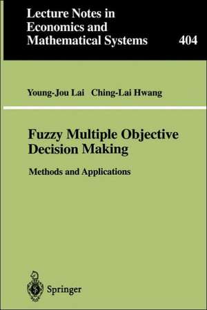 Fuzzy Multiple Objective Decision Making: Methods and Applications de Young-Jou Lai