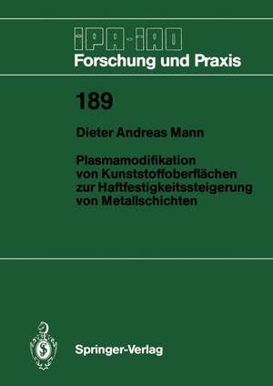 Plasmamodifikation von Kunststoffoberflächen zur Haftfestigkeitssteigerung von Metallschichten de Dieter A. Mann