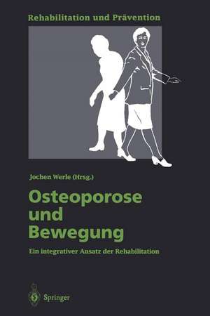 Osteoporose und Bewegung: Ein integrativer Ansatz der Rehabilitation de Jochen Werle