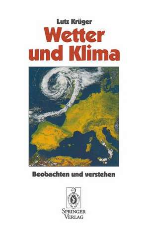 Wetter und Klima: Beobachten und verstehen de Lutz Krüger