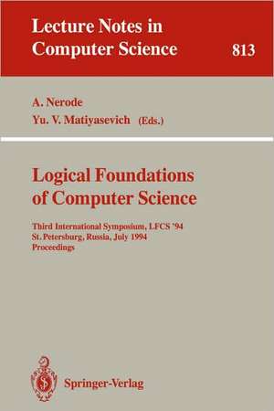 Logical Foundations of Computer Science: Third International Symposium, LFCS '94, St. Petersburg, Russia, July 11-14, 1994. Proceedings de Anil Nerode