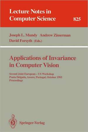 Applications of Invariance in Computer Vision: Second Joint European - US Workshop, Ponta Delgada, Azores, Portugal, October 9 - 14, 1993. Proceedings de Joseph L. Mundy