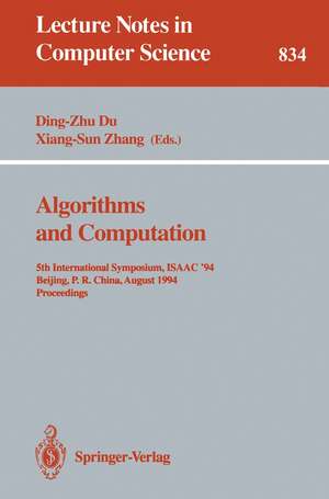 Algorithms and Computation: 5th International Symposium, ISAAC '94, Beijing, P.R. China, August 25 - 27, 1994. Proceedings de Ding-Zhu Du