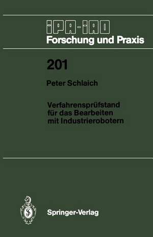 Verfahrensprüfstand für das Bearbeiten mit Industrierobotern de Peter Schlaich