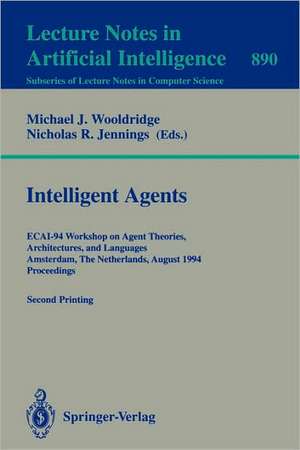 Intelligent Agents: ECAI-94 Workshop on Agent Theories, Architectures, and Languages, Amsterdam, The Netherlands, August 8 - 9, 1994. Proceedings de Michael J. Wooldridge