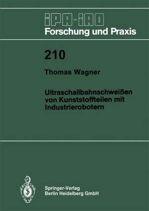 Ultraschallbahnschweißen von Kunststoffteilen mit Industrierobotern de Thomas Wagner