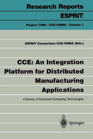 CCE: An Integration Platform for Distributed Manufacturing Applications: A Survey of Advanced Computing Technologies de ESPRIT Consortium CCE-CNMA