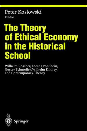 The Theory of Ethical Economy in the Historical School: Wilhelm Roscher, Lorenz von Stein, Gustav Schmoller, Wilhelm Dilthey and Contemporary Theory de A.M. Hauk