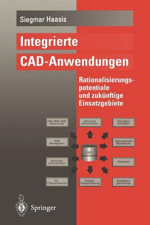 Integrierte CAD-Anwendungen: Rationalisierungspotentiale und zukünftige Einsatzgebiete de Siegmar Haasis