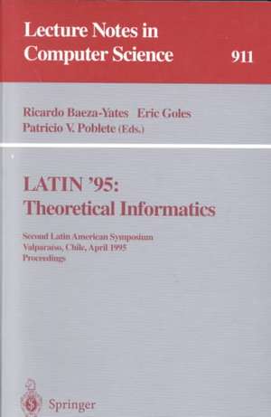 LATIN '95: Theoretical Informatics: Second Latin American Symposium, Valparaiso, Chile, April 3 - 7, 1995. Proceedings de Ricardo Baeza-Yates