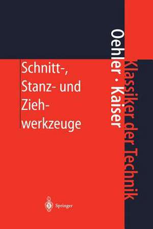 Schnitt-, Stanz- und Ziehwerkzeuge: Konstruktion, Berechnung, Werkstoffe de G. Oehler