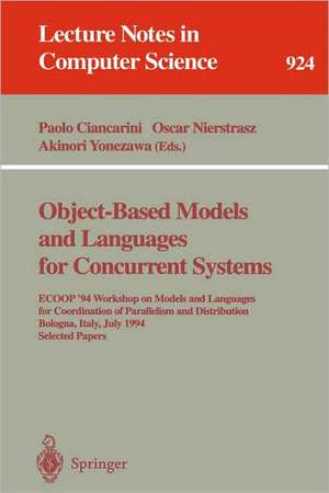 Object-Based Models and Languages for Concurrent Systems: ECOOP '94 Workshop on Models and Languages for Coordination of Parallelism and Distribution, Bologna, Italy, July 5, 1994. Selected Papers de Paolo Ciancarini