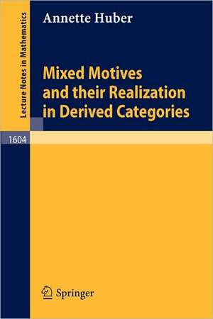 Mixed Motives and their Realization in Derived Categories de Annette Huber