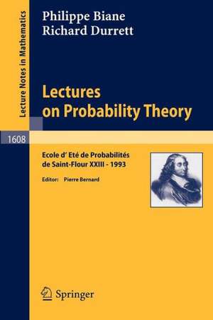 Lectures on Probability Theory: Ecole d'Ete de Probabilites de Saint-Flour XXIII - 1993 de Philippe Biane