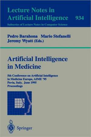 Artificial Intelligence in Medicine: 5th Conference on Artificial Intelligence in Medicine Europe, AIME '95, Pavia, Italy, June 25 - 28, 1995. Proceedings de Pedro Barahona