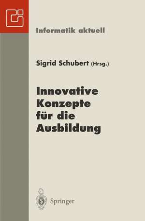 Innovative Konzepte für die Ausbildung: 6. GI-Fachtagung Informatik und Schule INFOS ’95 Chemnitz, 25.–28. September 1995 de Sigrid Schubert