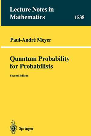 Quantum Probability for Probabilists de Paul A. Meyer