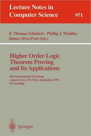 Higher Order Logic Theorem Proving and Its Applications: 8th International Workshop, Aspen Grove, UT, USA, September 11 - 14, 1995. Proceedings de E. Thomas Schubert