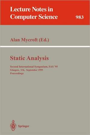 Static Analysis: Second International Symposium, SAS '95, Glasgow, UK, September 25 - 27, 1995. Proceedings de Alan Mycroft