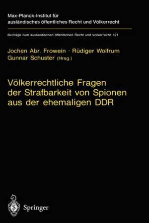 Völkerrechtliche Fragen der Strafbarkeit von Spionen aus der ehemaligen DDR: Gutachten erstattet im Auftrag des Bundesverfassungsgerichts und Beschluß des Gerichts vom 15. Mai 1995 de Jochen A. Frowein