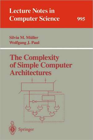 The Complexity of Simple Computer Architectures de Silvia M. Müller