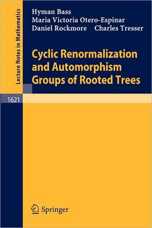 Cyclic Renormalization and Automorphism Groups of Rooted Trees de Hyman Bass