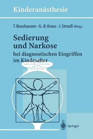 Sedierung und Narkose: bei diagnostischen Eingriffen im Kindesalter de T. Beushausen