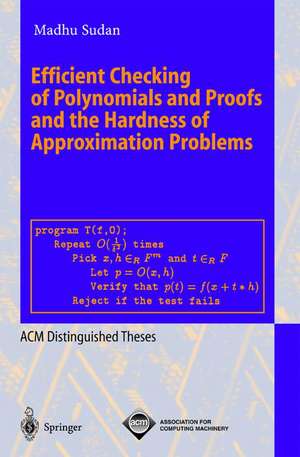 Efficient Checking of Polynomials and Proofs and the Hardness of Approximation Problems de Madhu Sudan