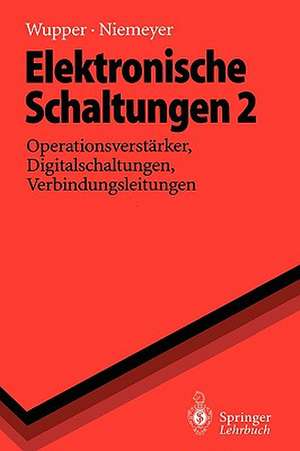 Elektronische Schaltungen 2: Operationsverstärker, Digitalschaltungen, Verbindungsleitungen de Horst Wupper