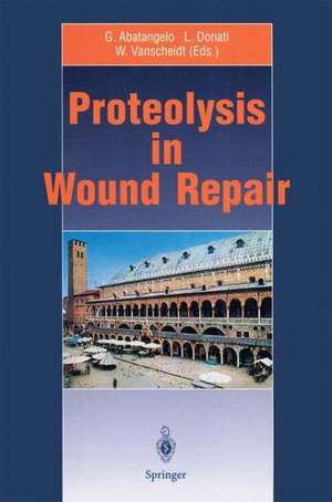 Proteolysis in Wound Repair de Giovanni Abatangelo