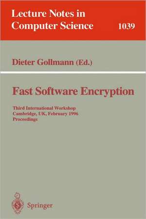 Fast Software Encryption: Third International Workshop, Cambridge, UK, February 21 - 23, 1996. Proceedings de Dieter Gollmann